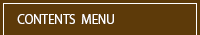CONTENTS  MENU